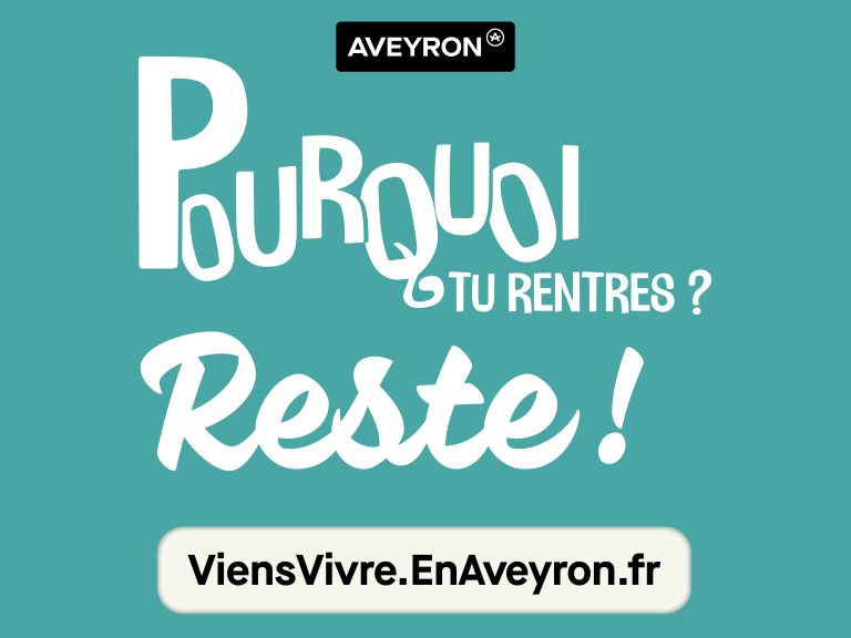 Pourquoi tu rentres ? Reste et Viens Vivre en Aveyron